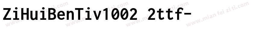 ZiHuiBenTiv1002 2ttf字体转换